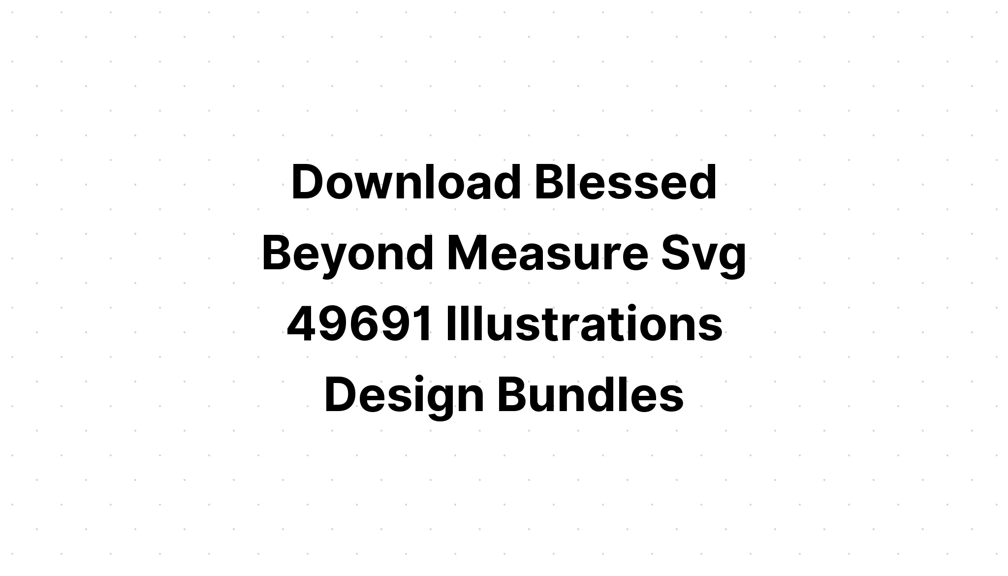 Download Blessed Beyond Measure SVG File